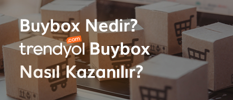Buybox Nedir? Trendyol Buybox Nasıl Kazanılır?