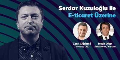 M. Serdar Kuzuloğlu ile E-ticaret Üzerine